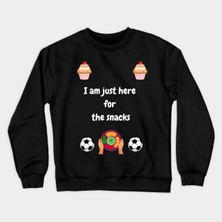 Funny I am just here for the snacks  football watching design Crewneck Sweatshirt